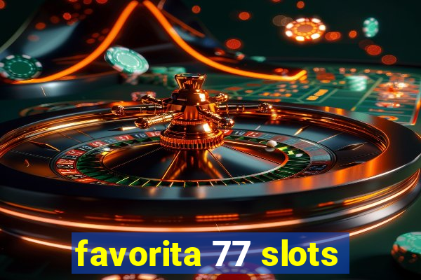 favorita 77 slots